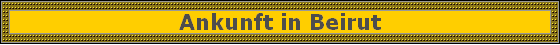 Ankunft in Beirut