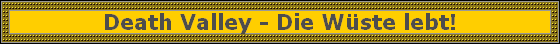 Death Valley - Die Wste lebt!